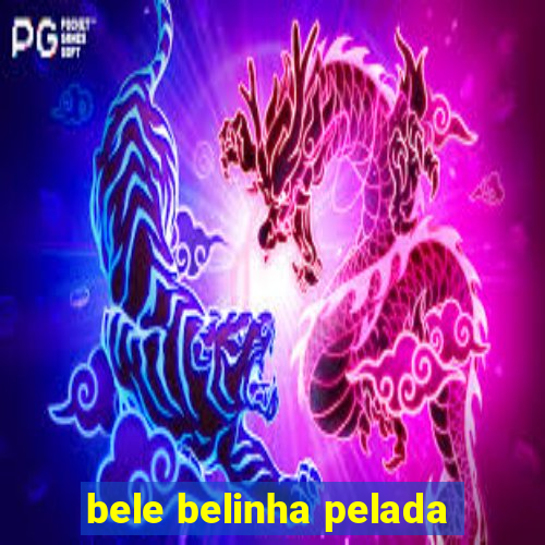 bele belinha pelada